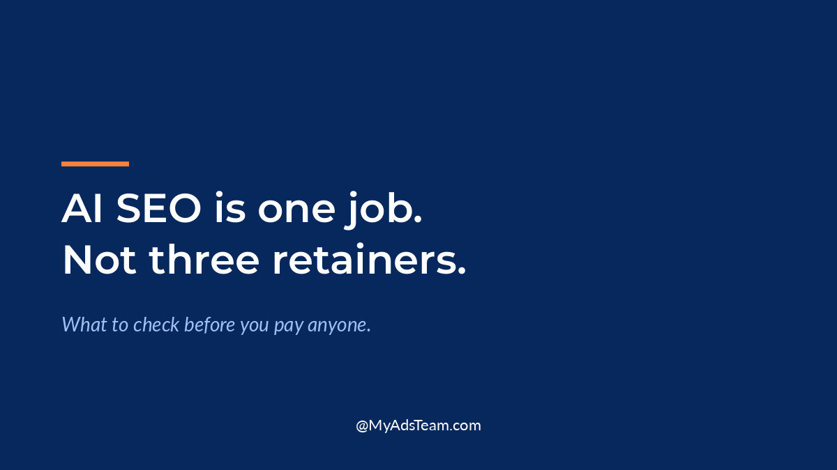 Navy graphic with white text reading AI SEO is one job. Not three retainers. My Ads Team.