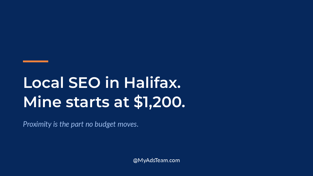 Navy graphic with white text reading Local SEO in Halifax. Mine starts at $1,200. My Ads Team.