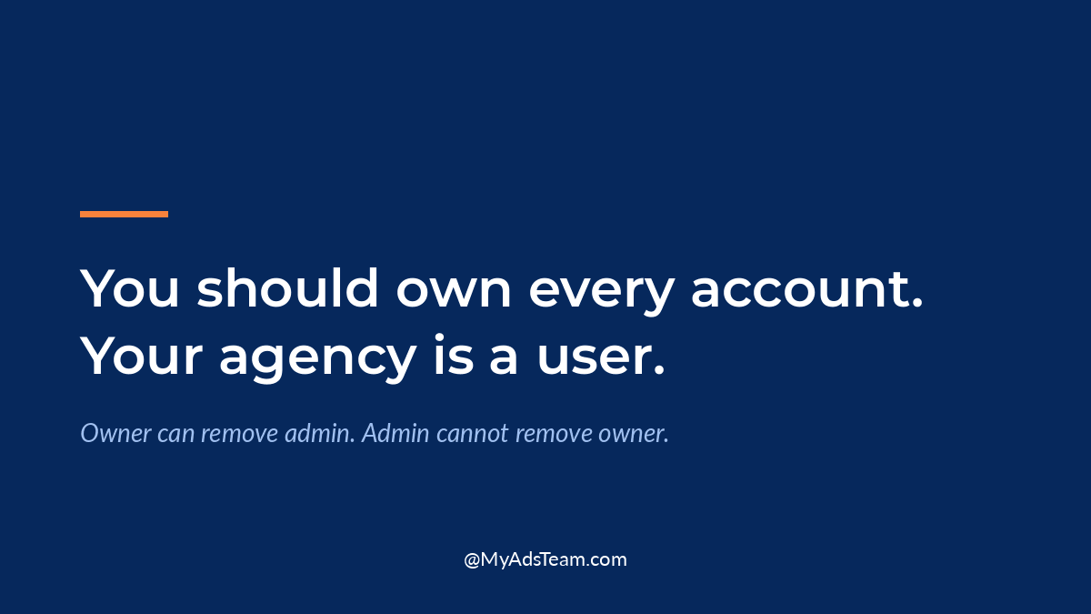 Navy graphic with white text reading You should own every account. Your agency is a user. My Ads Team.